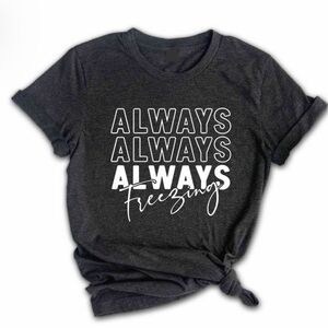 ALWAYS FREEZING t shirt